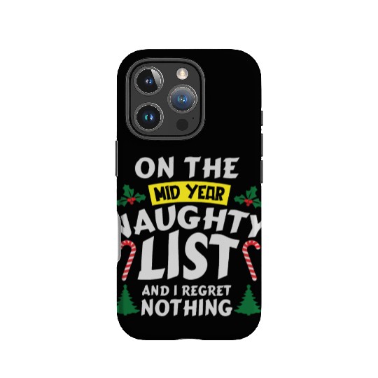 On the mid year naughty list and I regret nothing IPhone Cases