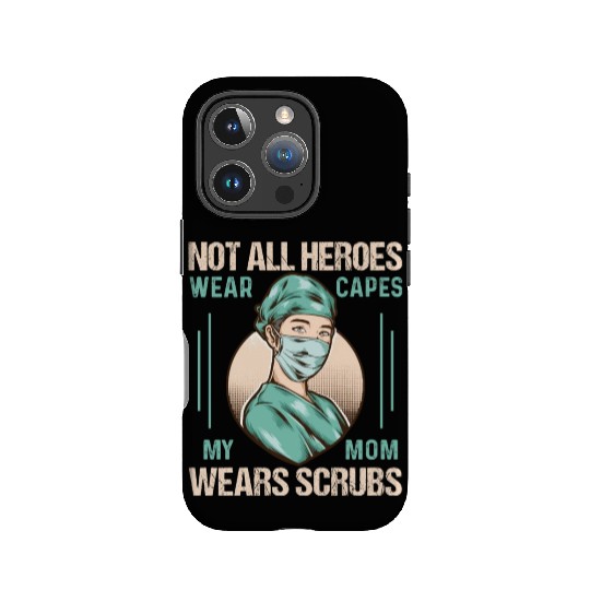Not All Heroes Wear Capes My Mom Wears Scrub IPhone Cases
