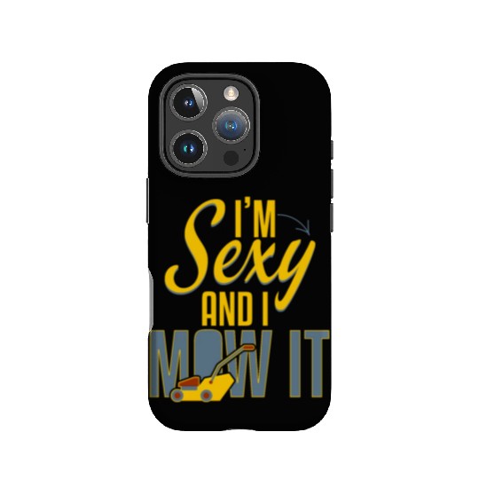 Sexy And I Mow It Gardening IPhone Cases