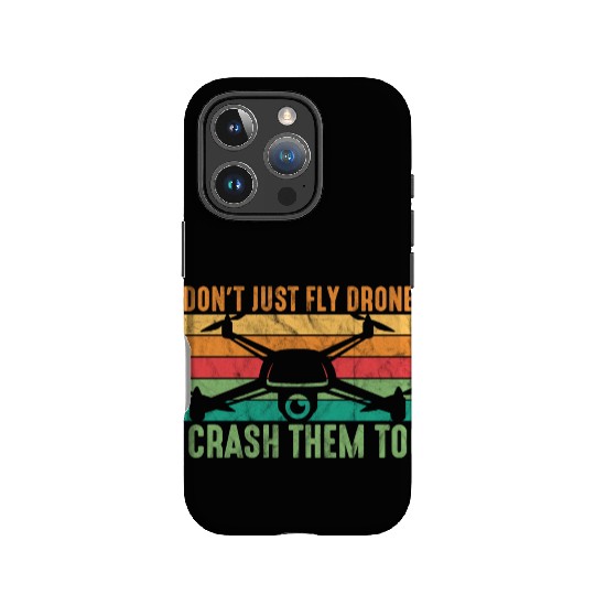 Drone Pilot I Don't Just Fly Drones I Crash Them T IPhone Cases