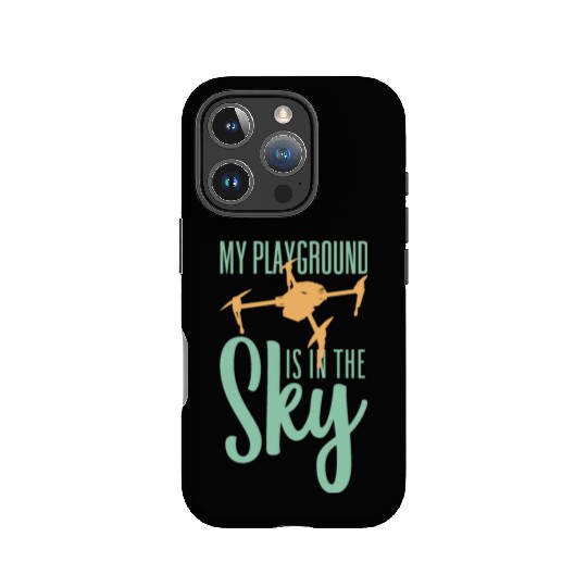 My Playground Is My Sky Drone Pilot Quadcopter IPhone Cases