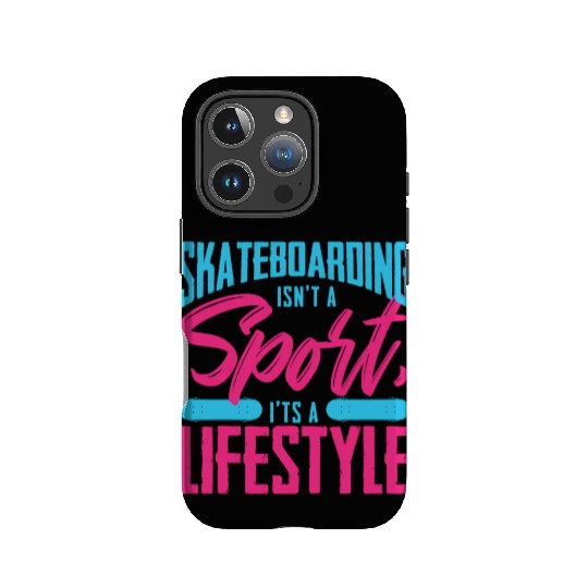 Skateboarding Isn't A Sport It's A Lifestyle Board IPhone Cases