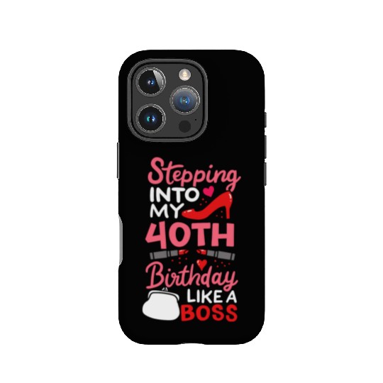 Stepping Into My 40th Birthday Like A Boss Gift IPhone Cases