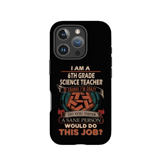 6Th Grade Science Teacher IPhone Cases - Sane Person Gi