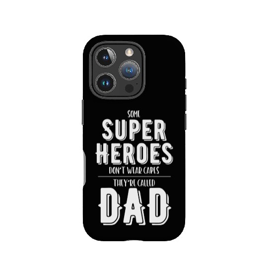 Superheroes Don't Wear Capes They're Called Dad IPhone Cases