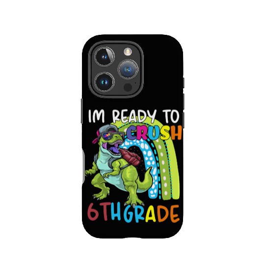 Im Ready To Crush 6th Grade T Rex Dinosaur IPhone Cases