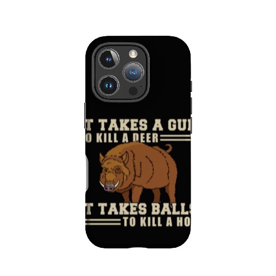 It Takes A Gun To A Deer It Takes Balls To IPhone Cases