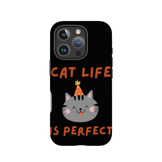Cat Life Is Perfect - Funny Cat Lover Gift IPhone Cases