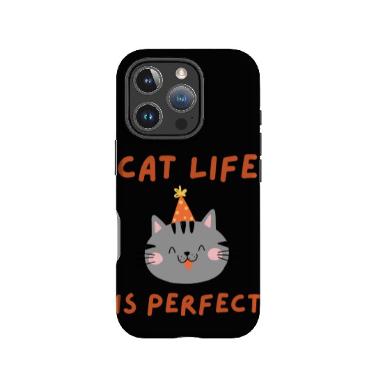 Cat Life Is Perfect - Funny Cat Lover Gift IPhone Cases