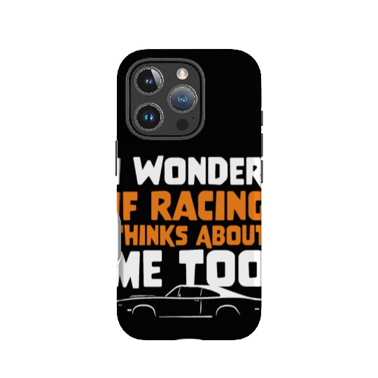 I Wonder If Racing Thinks About Me Too Drag Racer IPhone Cases