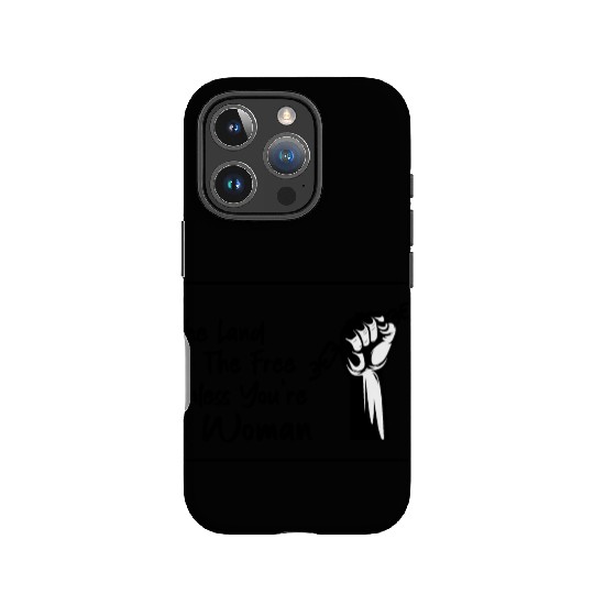 The Land Of The Free Unless You're a Woman IPhone Cases