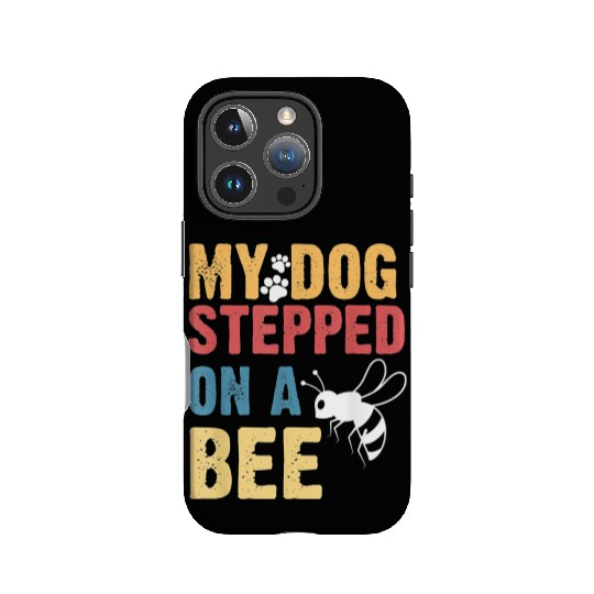 My Dog Stepped On A Bee IPhone Cases
