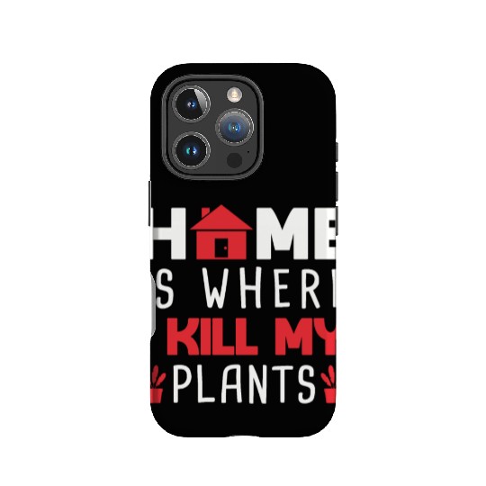 Home Is Where I My Plants IPhone Cases