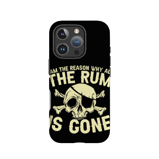 I Am The Reason Why All The Rum Is Gone IPhone Cases