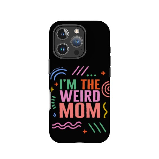 Mom IPhone Cases, I'm The Weird Mom IPhone Cases, Mother's Day