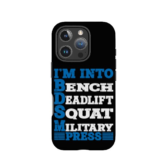 Im Into BDSM Bench Squat Deadlift Military Press10 IPhone Cases