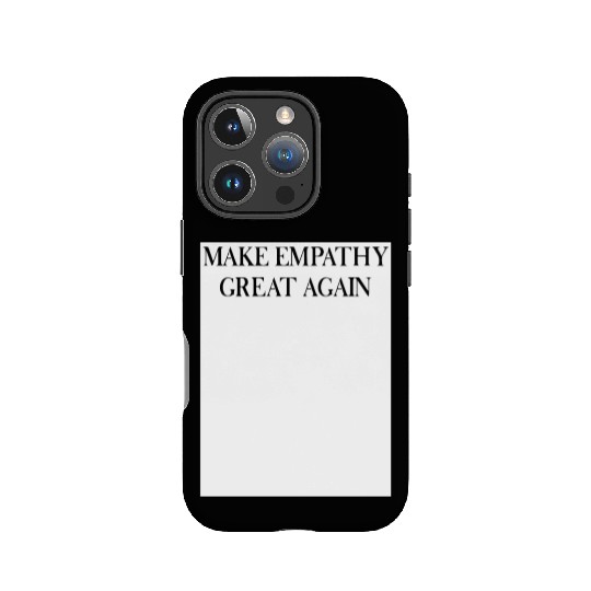 MAKE EMPATHY GREAT AGAIN IPhone Cases
