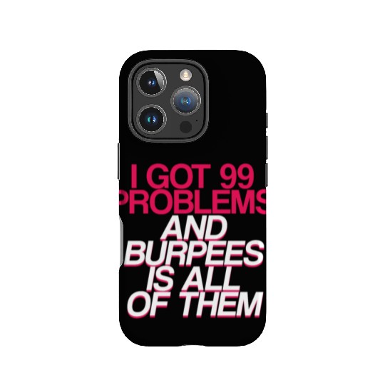 I Got 99 Problems And Burpees Is All Of Them 2 IPhone Cases