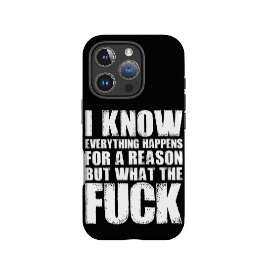 I KNOW EVERYTHING HAPPENS FOR A REASON BUT WTF IPhone Cases