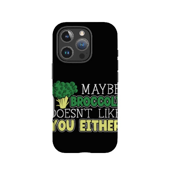 Maybe Broccoli Doesn't Like You Either Vegetable IPhone Cases