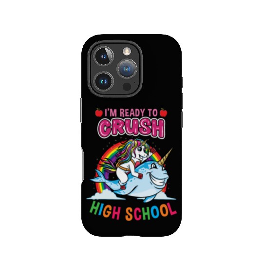 Im Ready To Crush High School Unicorn Girls IPhone Cases