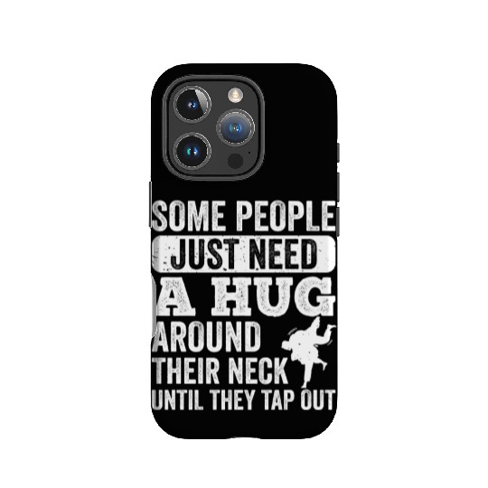 Some People Just Need A Hug Tap Out BJJ Brazilian IPhone Cases
