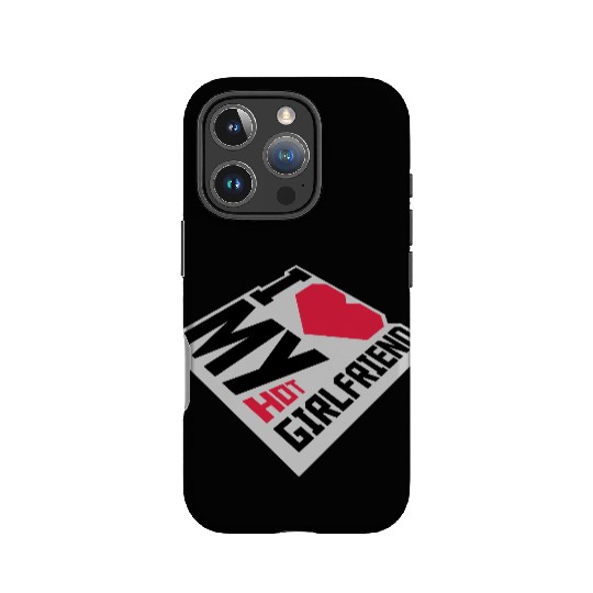 I love my girlfriend IPhone Cases