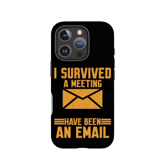 I Survived Another Meeting 8 IPhone Cases