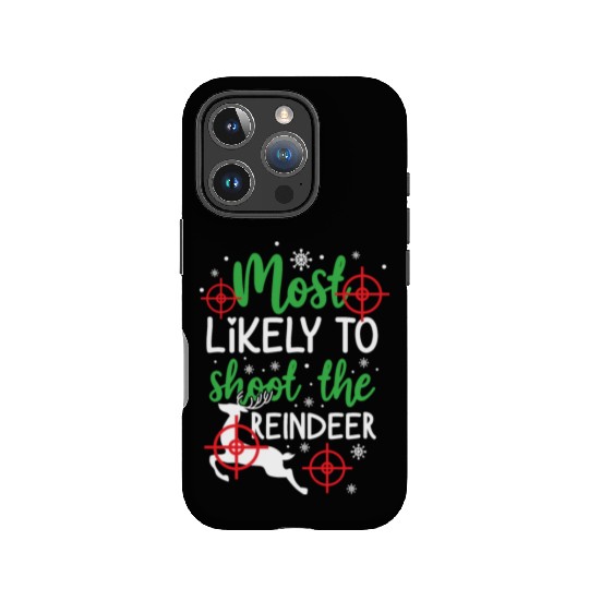 Christmas Most Likely To Shoot Reindeer Xmas Gift IPhone Cases