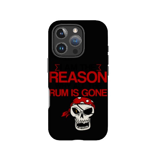 I Am The Reason Why All The Rum Is Gone 2 IPhone Cases