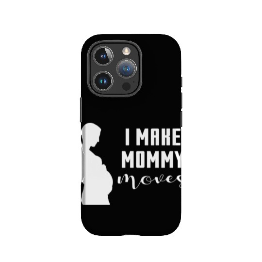 I Make Mommy Moves Pregnant Expecting Mother Gift IPhone Cases
