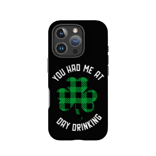 You Had Me At Day Drinking Clover St Pattys Day De IPhone Cases