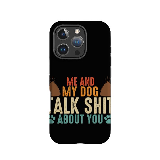 Me and my dog talk shit about you IPhone Cases