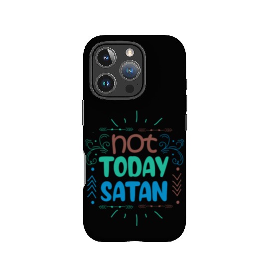 Christianity Not Today Satan Christian GiftS IPhone Cases