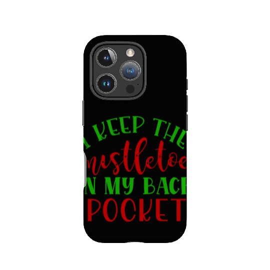 I keep the mistletoe in my back pocket IPhone Cases