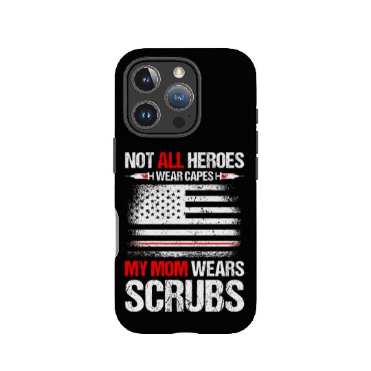 Not All Heroes Wear Capes My Mom Wears Scrub IPhone Cases