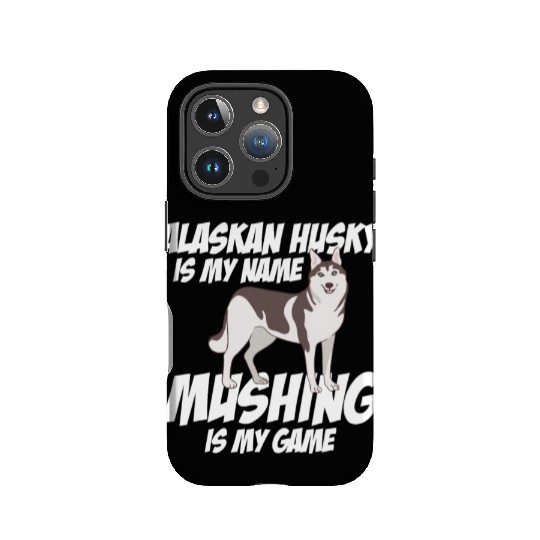 Alaskan Husky Is My Name Mushing Is My Game IPhone Cases