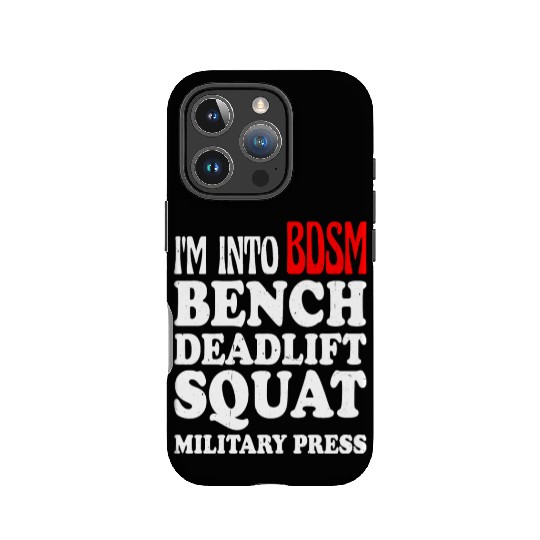 Im Into BDSM Bench Squat Deadlift Military Press13 IPhone Cases