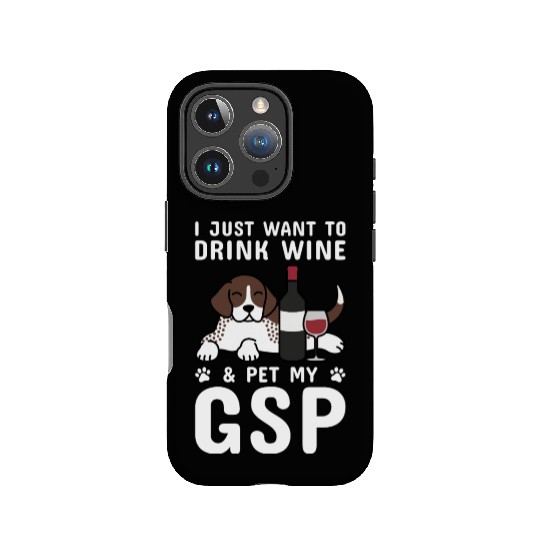 Drink Wine And Pet My German Shorthaired Pointer IPhone Cases