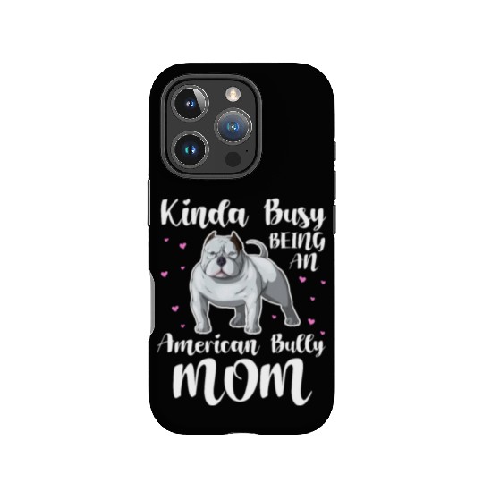 Kinda Busy Being An American Bully Mom IPhone Cases