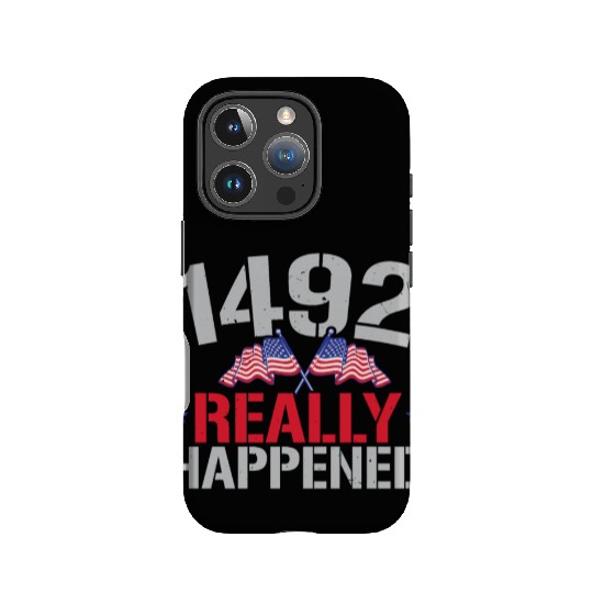 1492 It Really Happened Navigator Columbus Day IPhone Cases
