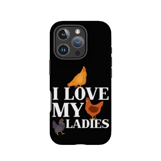 I Love My Ladies Chicken Chicks Chickens IPhone Cases