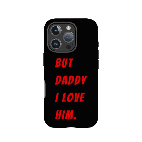 Womens The Funny Saying But Daddy I Love Him IPhone Cases