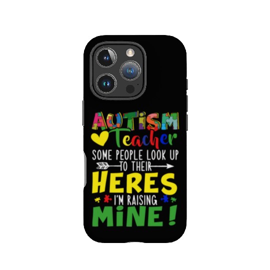Autism Teacher Some People Look Up To Their Heroes IPhone Cases