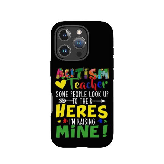 Autism Teacher Some People Look Up To Their Heroes IPhone Cases