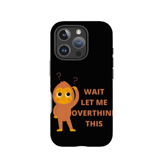 'Wait let me overthink this' funny monkey design IPhone Cases