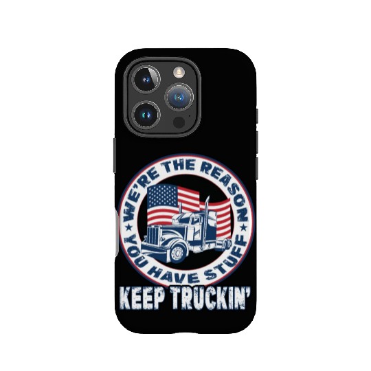 Trucker Truck Driver We're The Reason You Have IPhone Cases