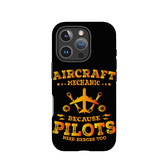 Aircraft Mechanic Because Pilots Need Heroes Too IPhone Cases