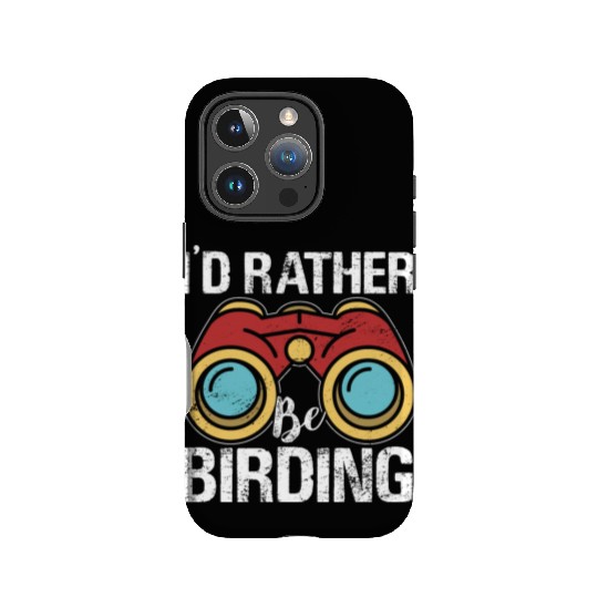 I'd Rather Be Birding Bird Lover Birdwatching IPhone Cases