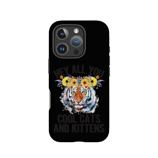 Hey All You Cool Cats And Kittens Flower Tiger IPhone Cases